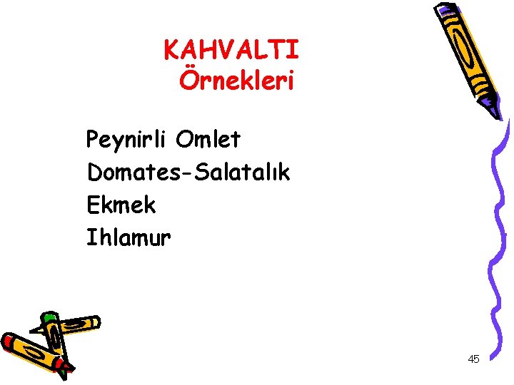 KAHVALTI Örnekleri Peynirli Omlet Domates-Salatalık Ekmek Ihlamur 45 