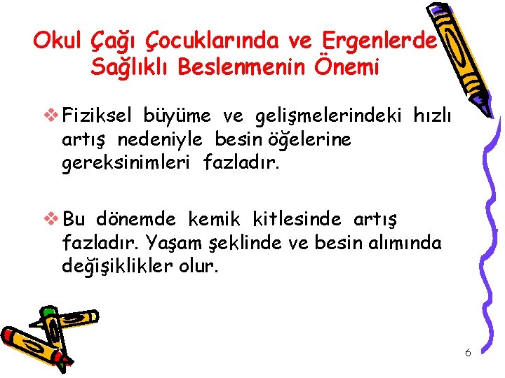 Okul Çağı Çocuklarında ve Ergenlerde Sağlıklı Beslenmenin Önemi v Fiziksel büyüme ve gelişmelerindeki hızlı