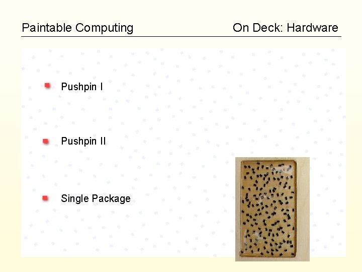 Paintable Computing Pushpin II Single Package On Deck: Hardware 