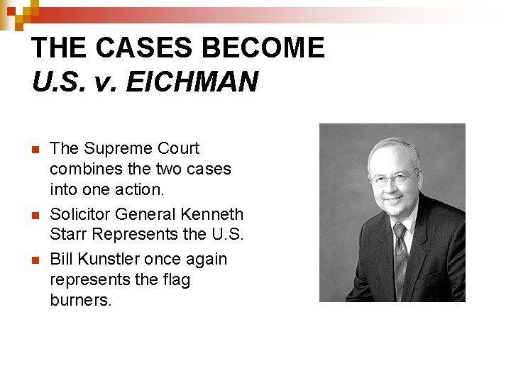 THE CASES BECOME U. S. v. EICHMAN n n n The Supreme Court combines