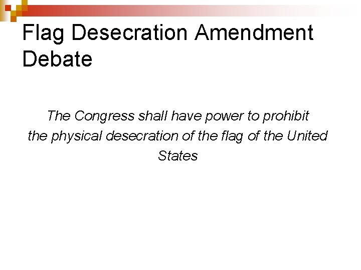 Flag Desecration Amendment Debate The Congress shall have power to prohibit the physical desecration