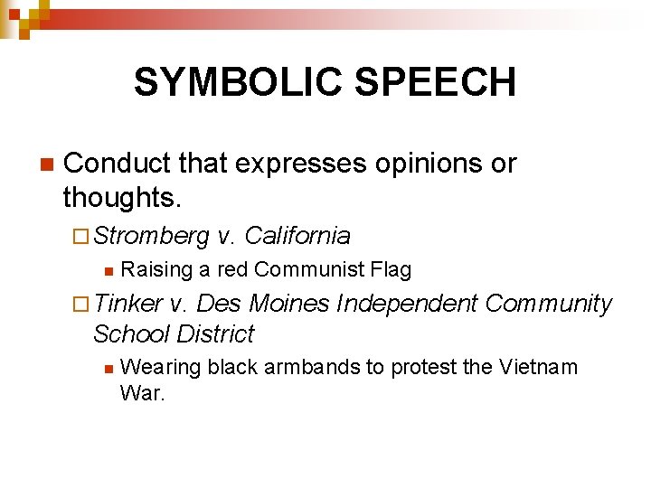 SYMBOLIC SPEECH n Conduct that expresses opinions or thoughts. ¨ Stromberg n v. California