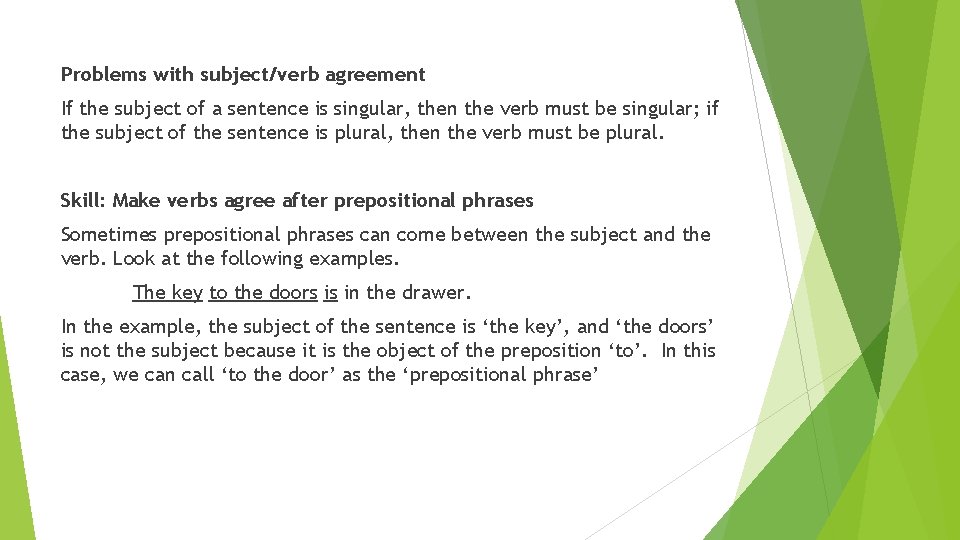 Problems with subject/verb agreement If the subject of a sentence is singular, then the