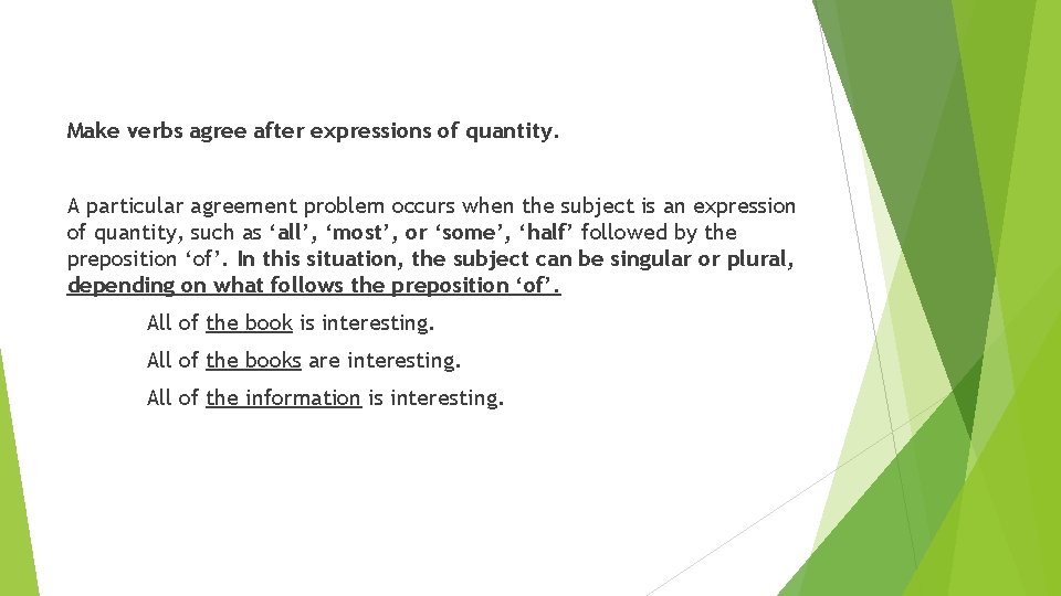 Make verbs agree after expressions of quantity. A particular agreement problem occurs when the