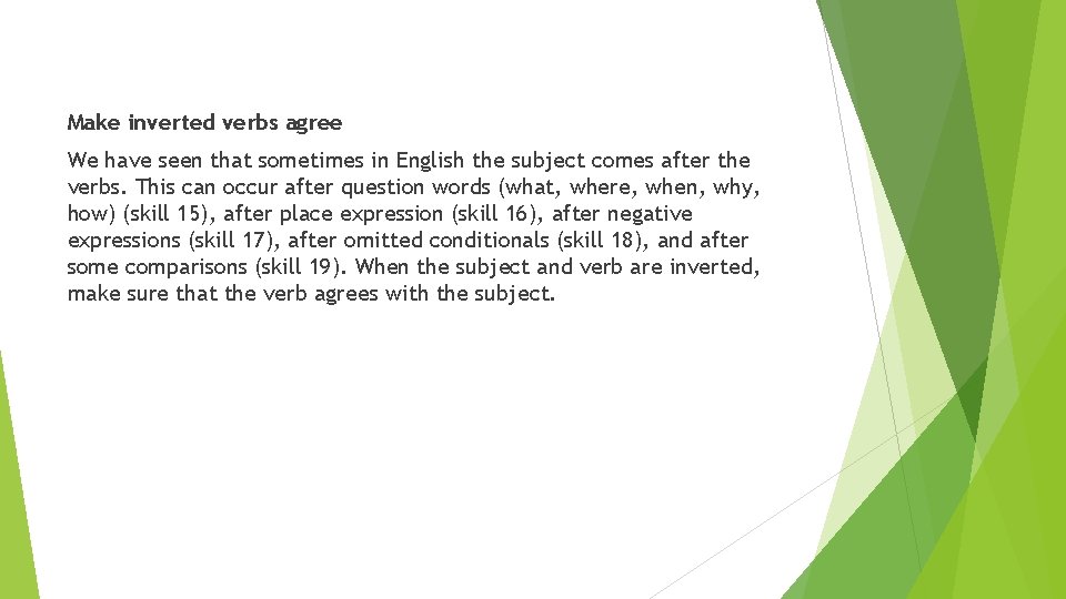 Make inverted verbs agree We have seen that sometimes in English the subject comes