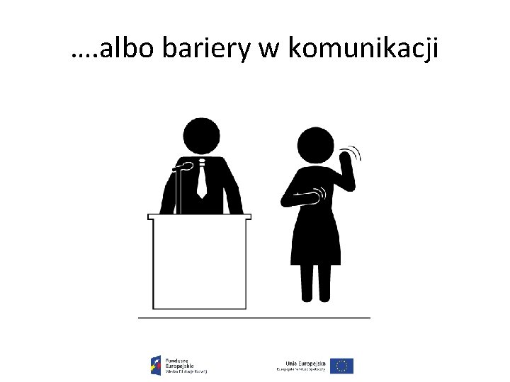 …. albo bariery w komunikacji 