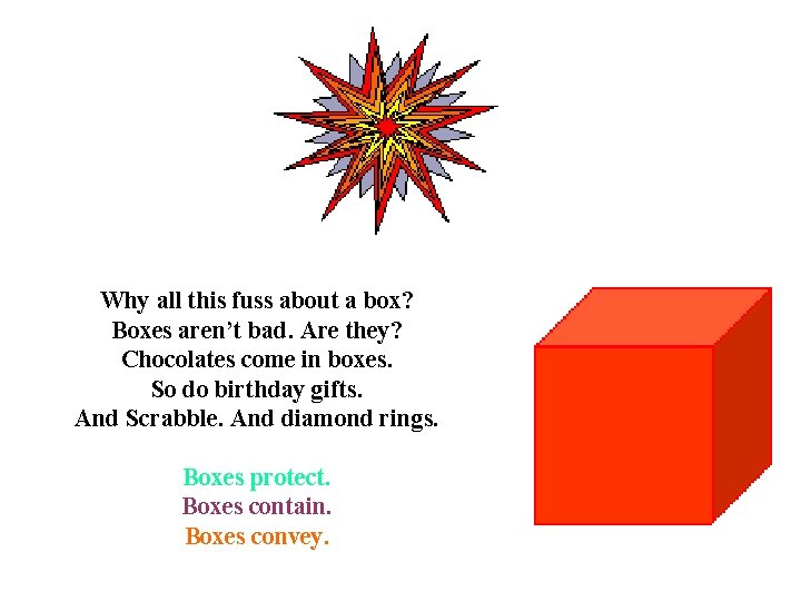 Why all this fuss about a box? Boxes aren’t bad. Are they? Chocolates come
