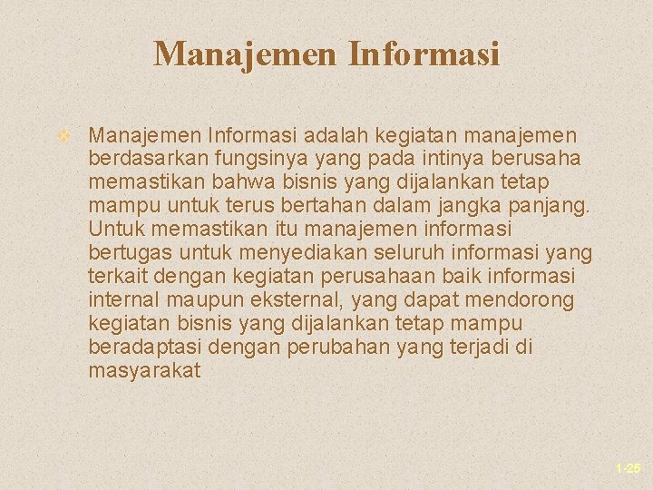 Manajemen Informasi v Manajemen Informasi adalah kegiatan manajemen berdasarkan fungsinya yang pada intinya berusaha