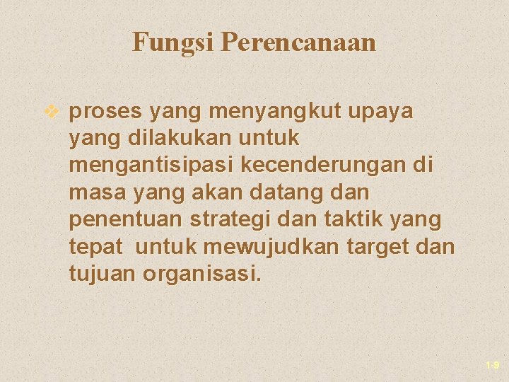 Fungsi Perencanaan v proses yang menyangkut upaya yang dilakukan untuk mengantisipasi kecenderungan di masa