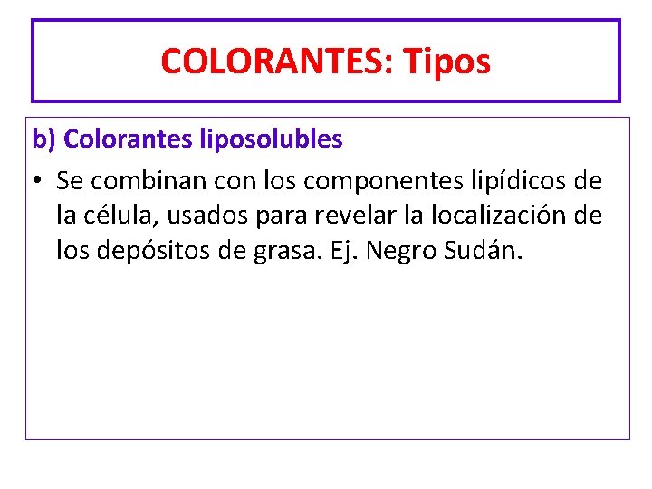 COLORANTES: Tipos b) Colorantes liposolubles • Se combinan con los componentes lipídicos de la