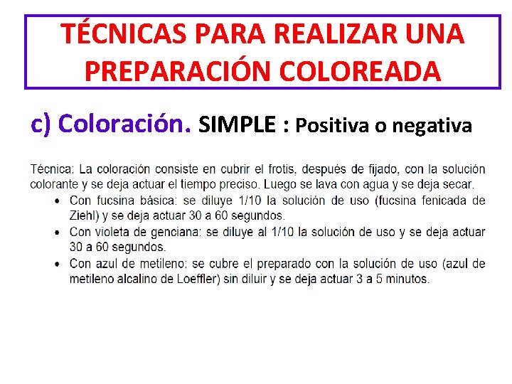 TÉCNICAS PARA REALIZAR UNA PREPARACIÓN COLOREADA c) Coloración. SIMPLE : Positiva o negativa 