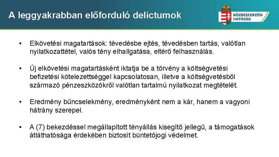 A leggyakrabban előforduló delictumok • Elkövetési magatartások: tévedésbe ejtés, tévedésben tartás, valótlan nyilatkozattétel, valós