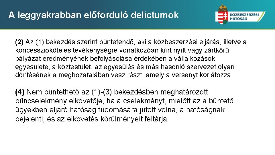 A leggyakrabban előforduló delictumok (2) Az (1) bekezdés szerint büntetendő, aki a közbeszerzési eljárás,