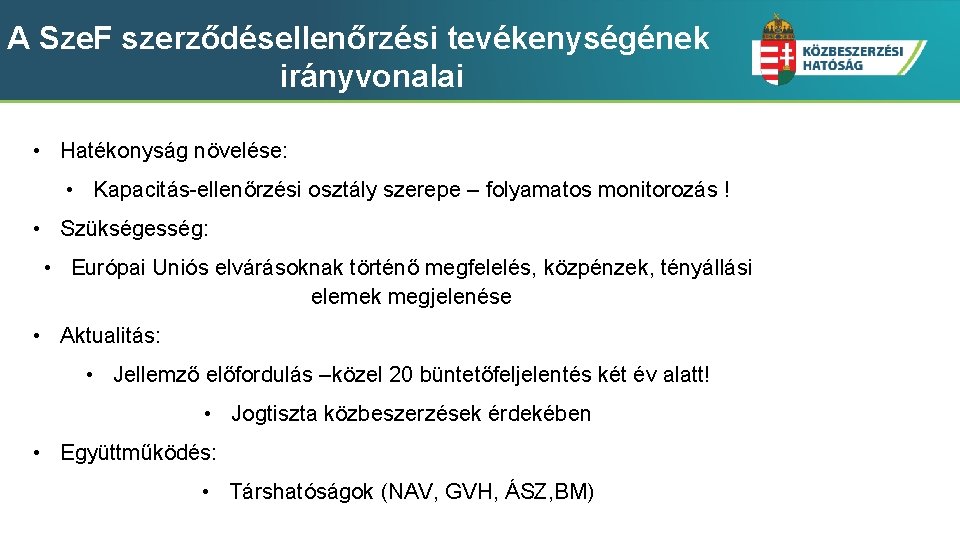 A Sze. F szerződésellenőrzési tevékenységének irányvonalai • Hatékonyság növelése: • Kapacitás-ellenőrzési osztály szerepe –