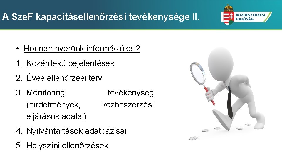 A Sze. F kapacitásellenőrzési tevékenysége II. • Honnan nyerünk információkat? 1. Közérdekű bejelentések 2.