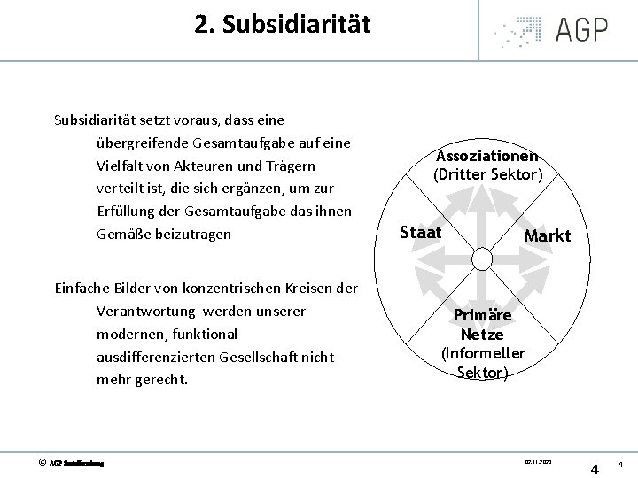 2. Subsidiarität setzt voraus, dass eine übergreifende Gesamtaufgabe auf eine Vielfalt von Akteuren und