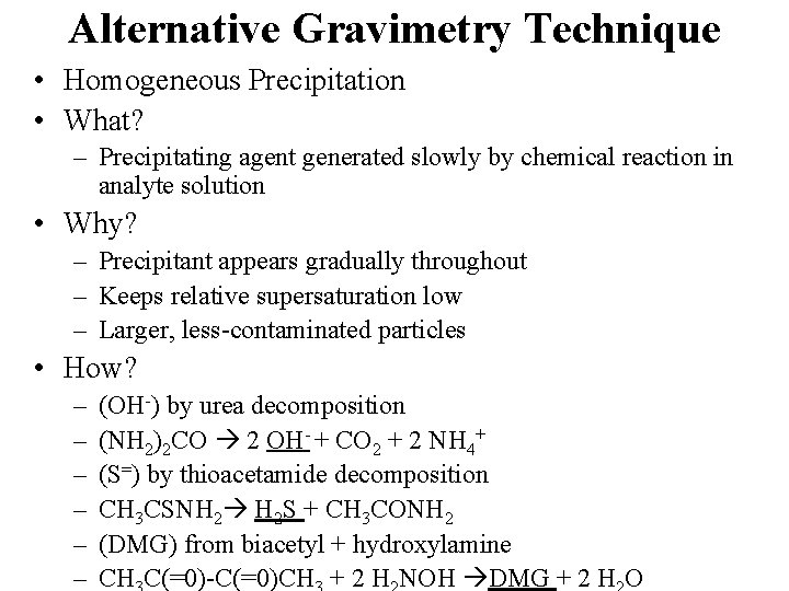 Alternative Gravimetry Technique • Homogeneous Precipitation • What? – Precipitating agent generated slowly by