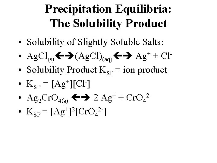 Precipitation Equilibria: The Solubility Product • • • Solubility of Slightly Soluble Salts: Ag.