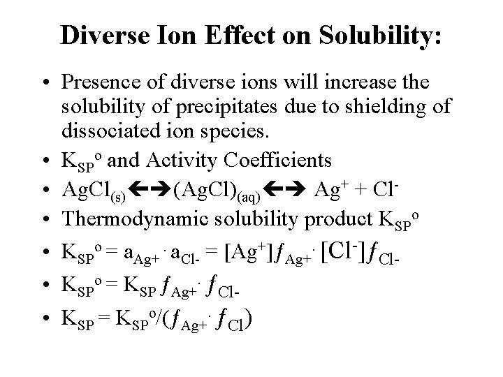 Diverse Ion Effect on Solubility: • Presence of diverse ions will increase the solubility