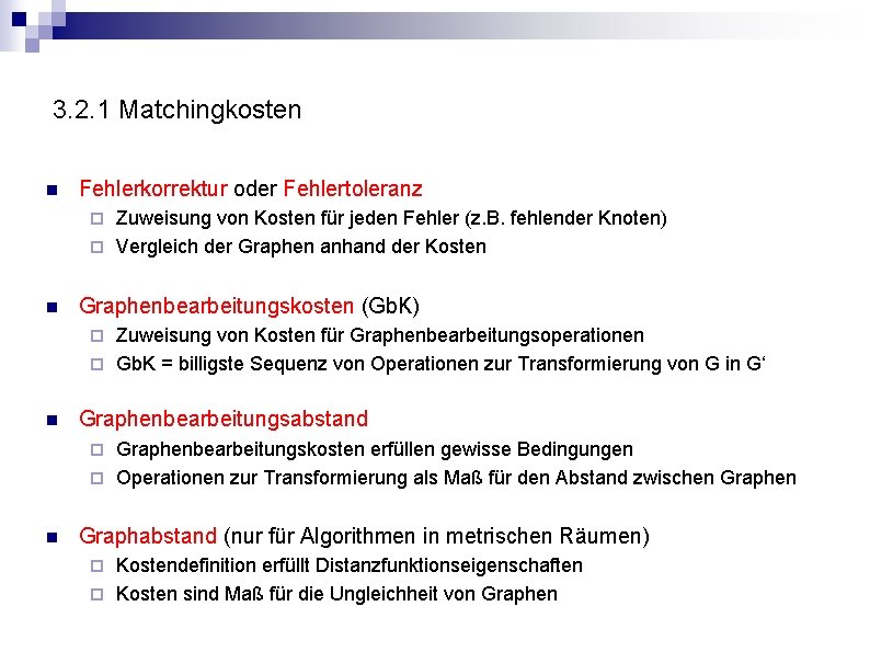 3. 2. 1 Matchingkosten n Fehlerkorrektur oder Fehlertoleranz Zuweisung von Kosten für jeden Fehler