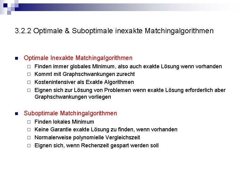 3. 2. 2 Optimale & Suboptimale inexakte Matchingalgorithmen n Optimale Inexakte Matchingalgorithmen Finden immer