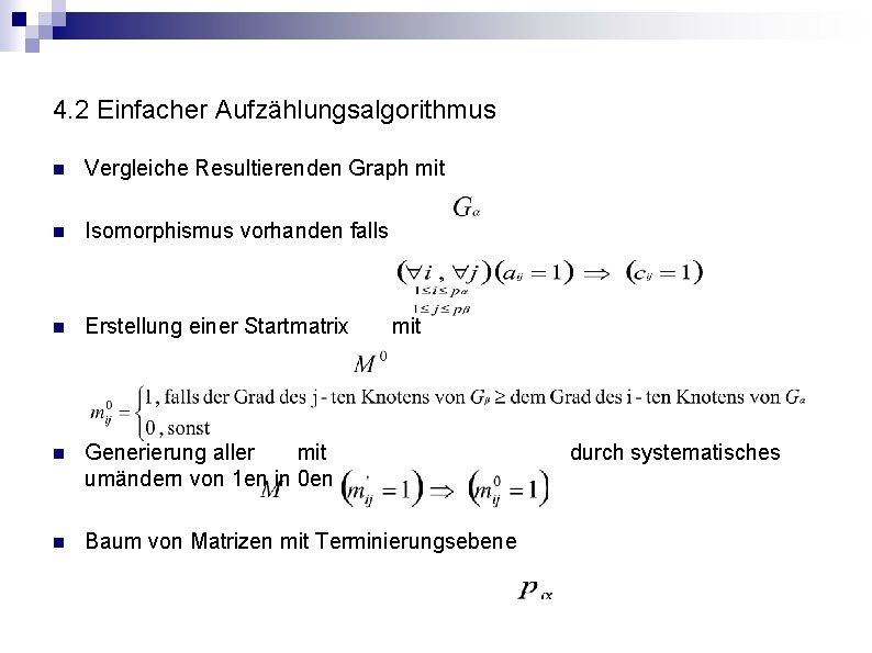 4. 2 Einfacher Aufzählungsalgorithmus n Vergleiche Resultierenden Graph mit n Isomorphismus vorhanden falls n