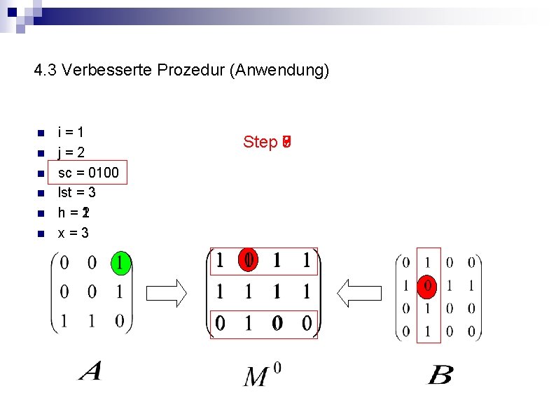 4. 3 Verbesserte Prozedur (Anwendung) n n n i=1 j=2 sc = 0100 lst