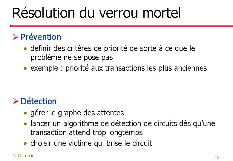 Résolution du verrou mortel Ø Prévention • définir des critères de priorité de sorte