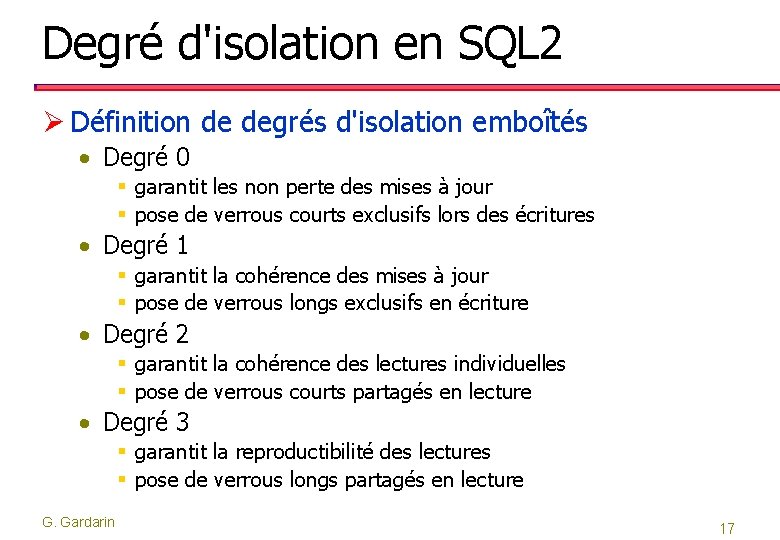 Degré d'isolation en SQL 2 Ø Définition de degrés d'isolation emboîtés • Degré 0