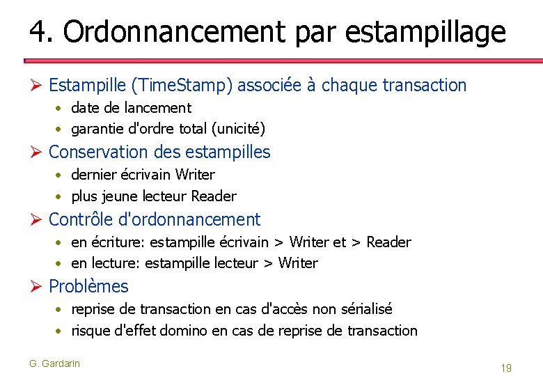 4. Ordonnancement par estampillage Ø Estampille (Time. Stamp) associée à chaque transaction • date