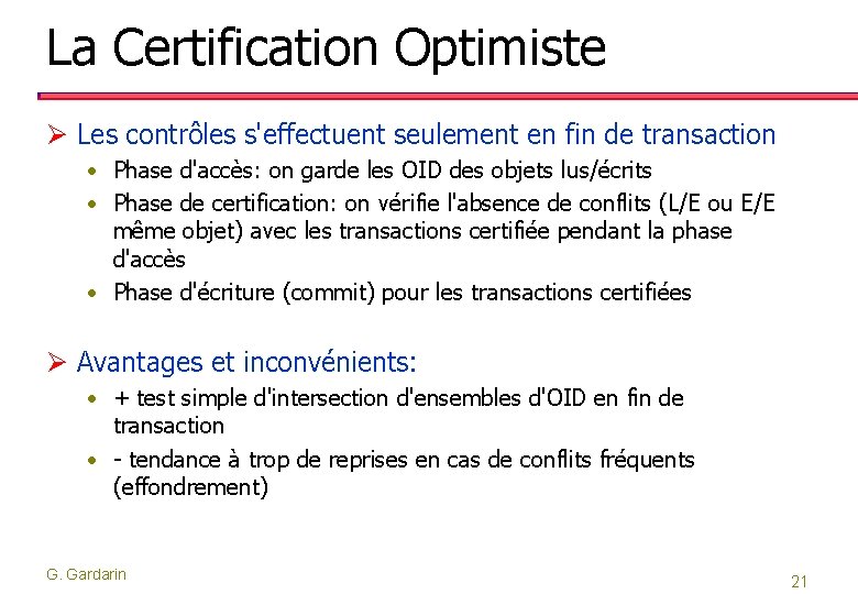 La Certification Optimiste Ø Les contrôles s'effectuent seulement en fin de transaction • Phase