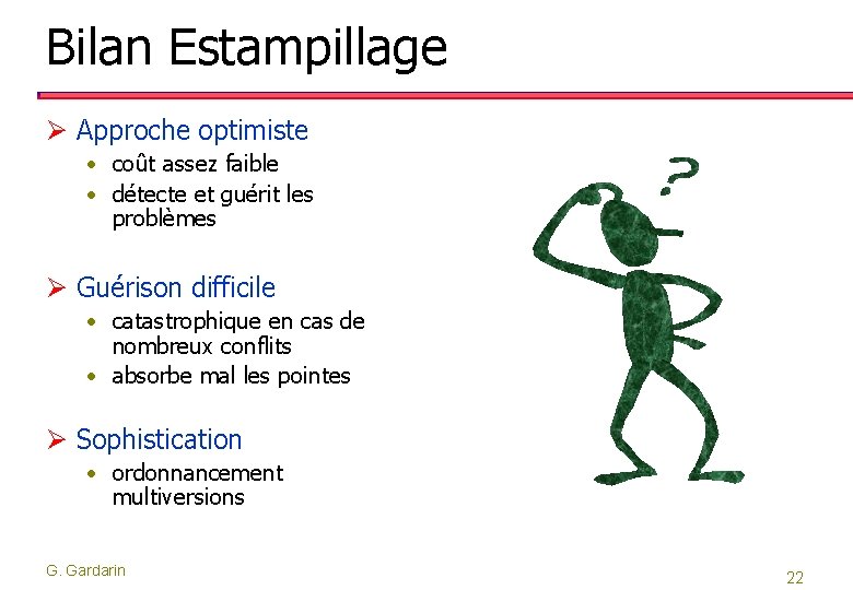 Bilan Estampillage Ø Approche optimiste • coût assez faible • détecte et guérit les