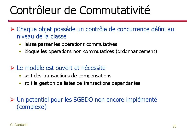 Contrôleur de Commutativité Ø Chaque objet possède un contrôle de concurrence défini au niveau