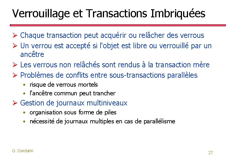 Verrouillage et Transactions Imbriquées Ø Chaque transaction peut acquérir ou relâcher des verrous Ø