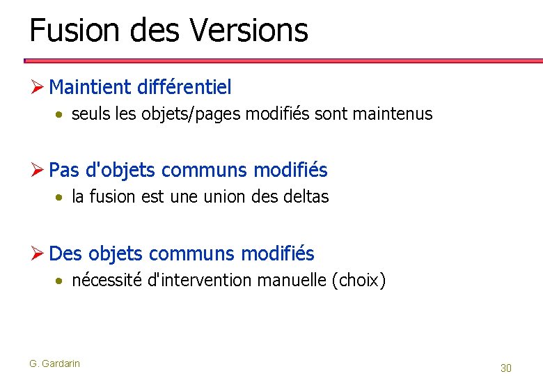 Fusion des Versions Ø Maintient différentiel • seuls les objets/pages modifiés sont maintenus Ø