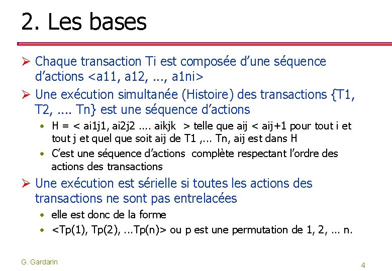 2. Les bases Ø Chaque transaction Ti est composée d’une séquence d’actions <a 11,