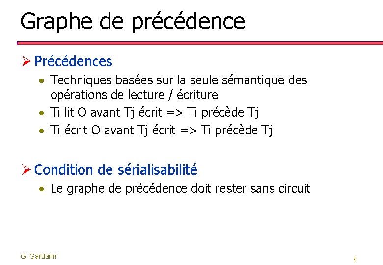 Graphe de précédence Ø Précédences • Techniques basées sur la seule sémantique des opérations