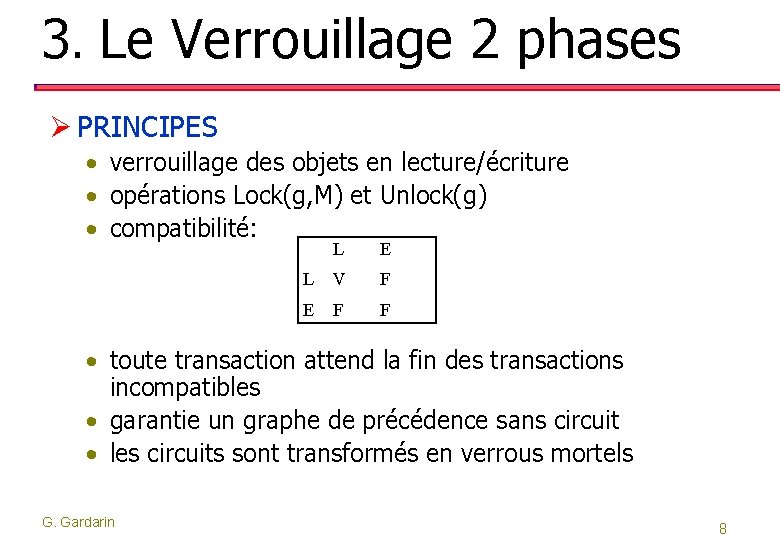 3. Le Verrouillage 2 phases Ø PRINCIPES • verrouillage des objets en lecture/écriture •