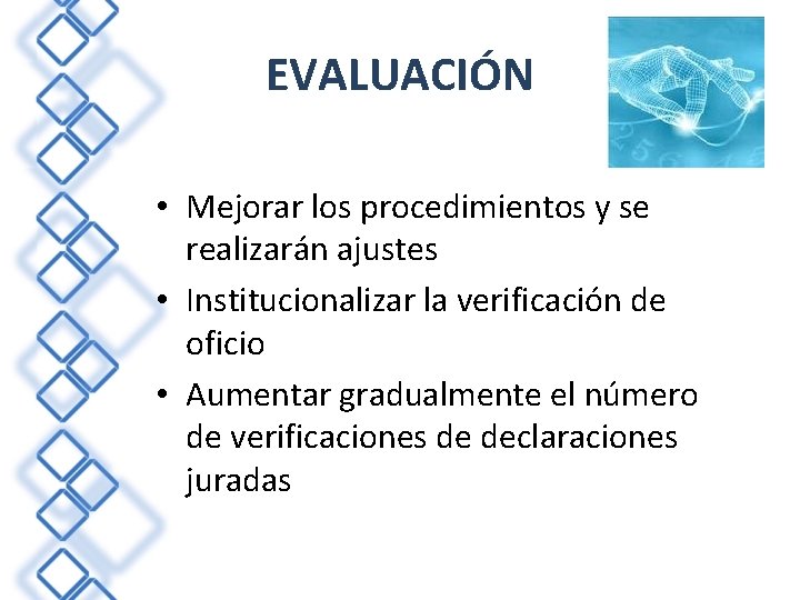 EVALUACIÓN • Mejorar los procedimientos y se realizarán ajustes • Institucionalizar la verificación de