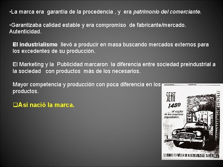  • La marca era garantía de la procedencia , y era patrimonio del