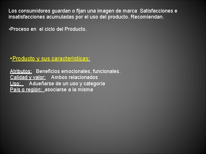 Los consumidores guardan o fijan una imagen de marca Satisfacciones e insatisfacciones acumuladas por