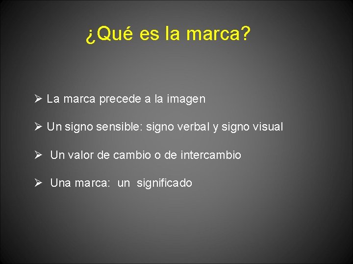 ¿Qué es la marca? Ø La marca precede a la imagen Ø Un signo