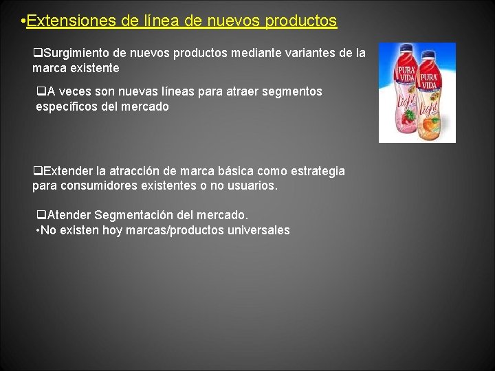  • Extensiones de línea de nuevos productos q. Surgimiento de nuevos productos mediante