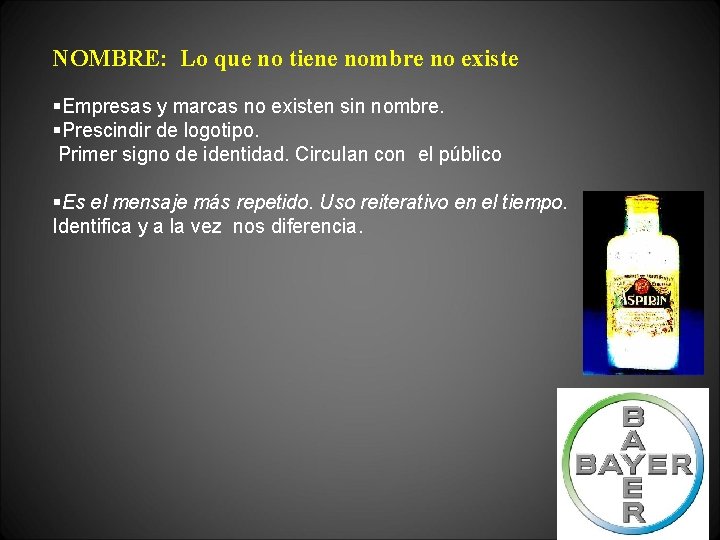 NOMBRE: Lo que no tiene nombre no existe §Empresas y marcas no existen sin