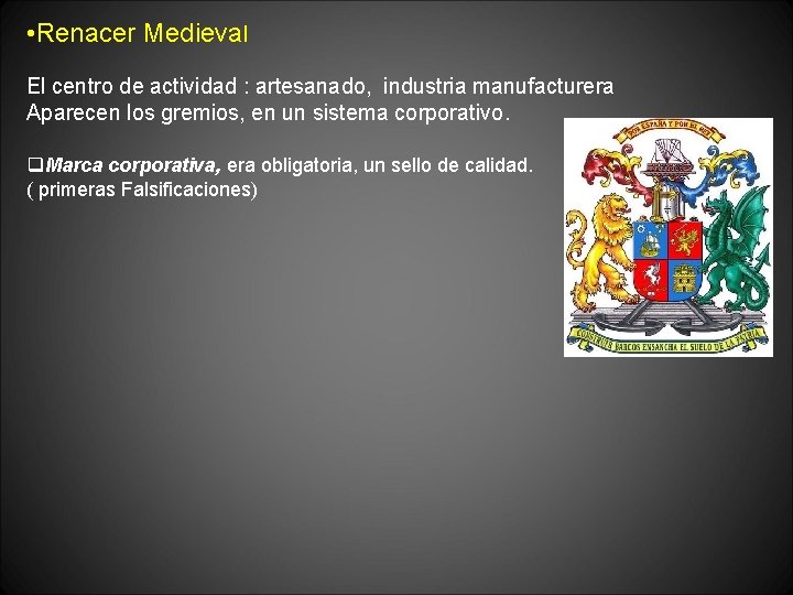  • Renacer Medieval El centro de actividad : artesanado, industria manufacturera Aparecen los