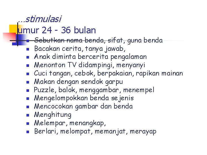 …stimulasi umur 24 - 36 bulan n n n Sebutkan nama benda, sifat, guna