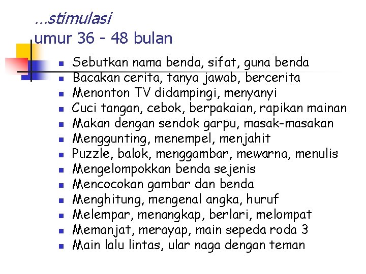 …stimulasi umur 36 - 48 bulan n n n Sebutkan nama benda, sifat, guna