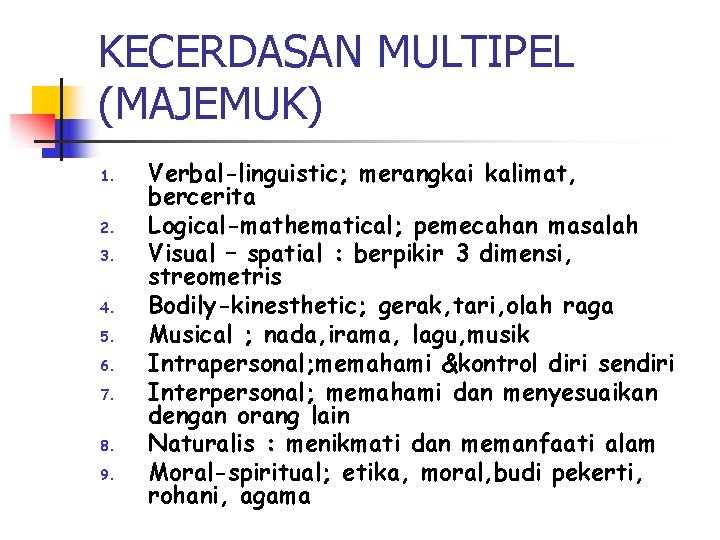 KECERDASAN MULTIPEL (MAJEMUK) 1. 2. 3. 4. 5. 6. 7. 8. 9. Verbal-linguistic; merangkai