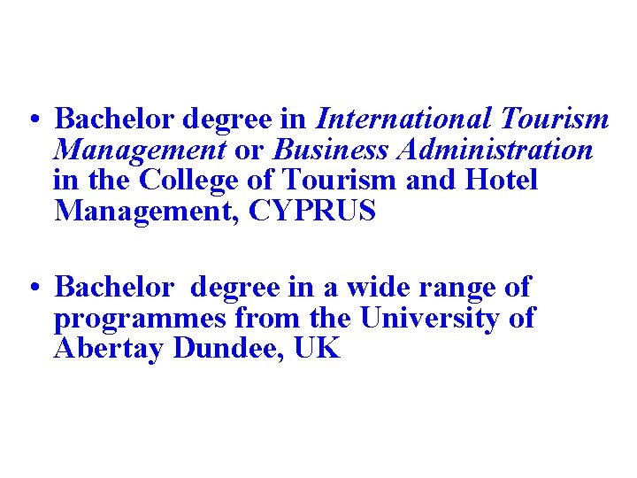  • Bachelor degree in International Tourism Management or Business Administration in the College