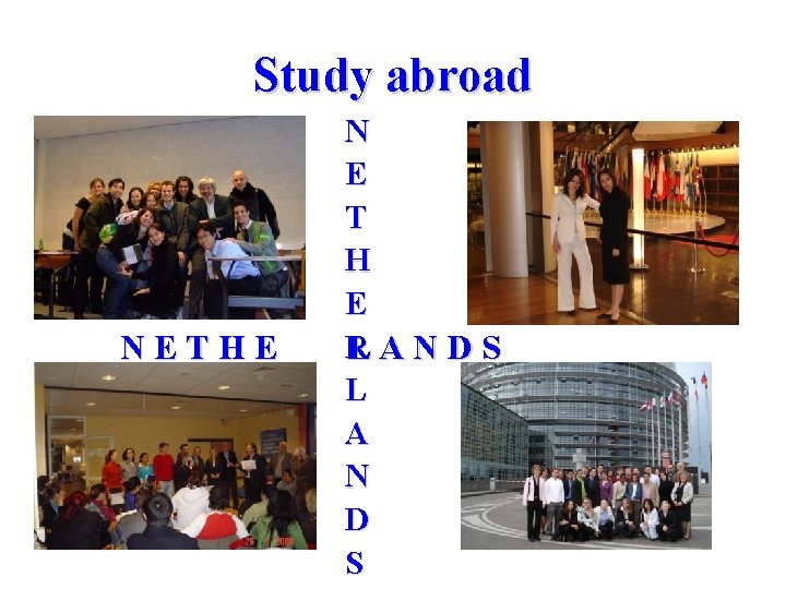 Study abroad NETHE N E T H E R LANDS L A N D